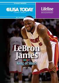 Lebron James : King of Shots (USA Today Lifeline Biographies)
