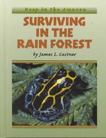 Surviving in the Rain Forest (Deep in the Amazon) （Library Binding）