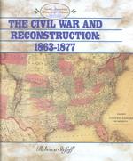 The Civil War and Reconstruction, 1863-1877 (North American Historical Atlases) （Library Binding）