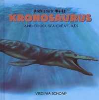 Kronosaurus and Other Sea Creatures (Prehistoric World) （Library Binding）