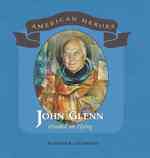 John Glenn : Hooked on Flying (American Heroes) （Library Binding）
