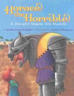 Horace the Horrible : A Knight Meets His Match