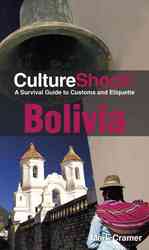 Culture Shock! Bolivia : A Survival Guide to Customs and Etiquette (Culture Shock! Guides) （3RD）