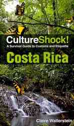 Costa Rica : A Survival Guide to Customs and Etiquette (Culture Shock!) -- Paperback / softback （3rd ed.）