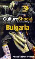 CultureShock! Bulgaria : A Survival Guide to Customs and Etiquette (Cultureshock!) （2ND）