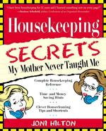 Housekeeping Secrets My Mother Never Taught Me (Secrets My Mother Never Taught Me)
