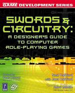 Swords & Circuitry : A Designers Guide to Computer Role-Playing Games (Game Development)