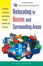 Relocating to Boston and Surrounding Areas : Everything You Need to Know before You Move and after You Get There! (Relocating to) （1ST）