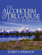 The Alcoholism and Drug Abuse Patient Workbook