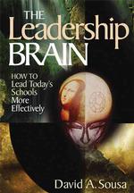 The Leadership Brain : How to Lead Today's Schools More Effectively