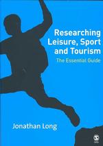 レジャー、スポーツ、ツーリズムの調査<br>Researching Leisure, Sport and Tourism : The Essential Guide