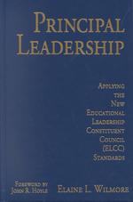 Principal Leadership : Applying the New Educational Leadership Constituent Council Elcc Standards
