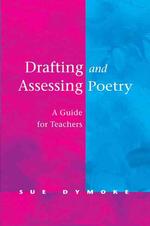 Drafting and Assessing Poetry : A Guide for Teachers