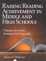 Raising Reading Achievement in Middle and High Schools : 5 Simple-To-Follow Strategies for Principals