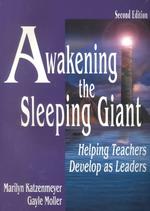 Awakening the Sleeping Giant : Helping Teachers Develop as Leaders （2ND）