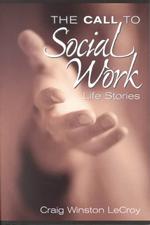The Call to Social Work : Life Stories