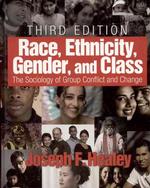 Race, Ethnicity, Gender, and Class : The Sociology of Group Conflict and Change （3RD）