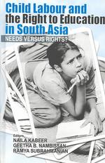 Child Labour and the Right to Education in South Asia : Needs Versus Rights?