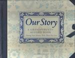 Our Story : A Grandparent's Record Book, Sharing Your History with Those You Love