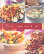 Fast Healthy Food : Tasty, Nutritious Recipes for Every Meal--In 30 Minutes or Less （1ST）