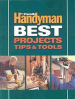 Family Handyman Best Projects, Tips and Tools