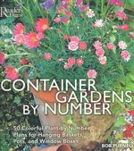 Container Gardens by Number : 50 Colorful Plant-By-Number Plans for Hanging Baskets, Pots, and Window Boxes