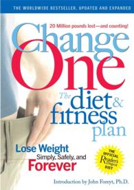 Change One : The Diet & Fitness Plan, Lose Weight Simply, Safely, and Forever