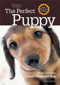 The Perfect Puppy : How to Raise a Well-behaved Dog （REV UPD）