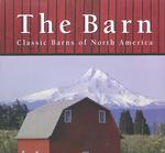 The Barn : Classic Barns of North America