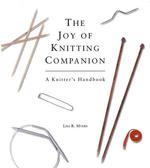 The Joy of Knitting Companion : A Knitter's Handbook （1ST）