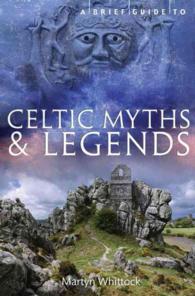 A Brief Guide to Celtic Myths & Legends (A Brief Guide to)