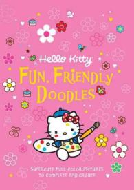 Hello Kitty Fun, Friendly Doodles : Supercute Full-Color Pictures to Create and Complete （ACT CSM RE）
