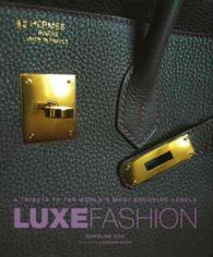 Luxe Fashion : A Tribute to the World's Most Enduring Labels