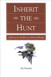 Inherit the Hunt : A Journey into the Heart of American Hunting