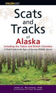 Scats and Tracks of Alaska : Including the Yukon and British Columbia (Scats and Tracks Series) （1ST）