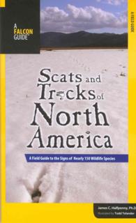 Scats & Tracks North America : A Field Guide to the Signs of Nearly 150 Wildlife Species (Scats and Tracks)