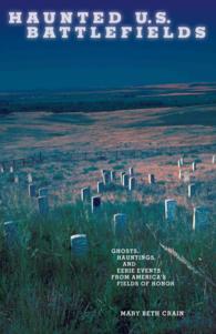 Haunted U.S. Battlefields : Ghosts, Hauntings, and Eerie Events from America's Fields of Honor (Haunted)