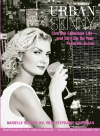 Urban Skinny : Live the Fabulous Life--And Still Zip Up Your Favorite Jeans