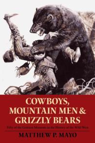 Cowboys, Mountain Men, and Grizzly Bears : Fifty of the Grittiest Moments in the History of the Wild West