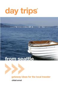 Day Trips from Seattle : Getaway Ideas for the Local Traveler (Day Trips)
