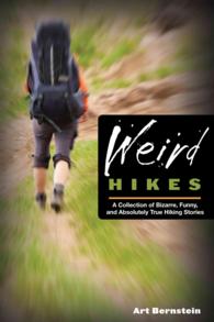 Weird Hikes : A Collection of Bizarre, Funny, and Absolutely True Hiking Stories （2ND）