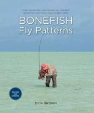 Bonefish Fly Patterns : Tying, Selecting, and Fishing the Best Bonefish Flies from Today's Best Tiers （2ND）
