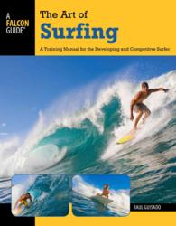Art of Surfing : A Training Manual for the Developing and Competitive Surfer (Surfing Series) （2ND）