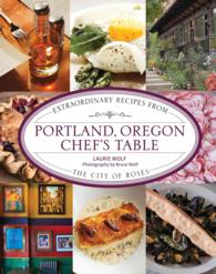 Portland, Oregon Chef's Table : Extraordinary Recipes from the City of Roses (Chef's Table)