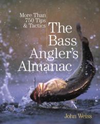 The Bass Angler's Almanac : More than 750 Tips & Tactics （2ND）