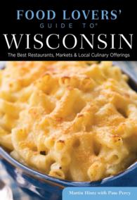 Food Lovers' Guide to Wisconsin : The Best Restaurants, Markets & Local Culinary Offerings (Food Lovers' Series)