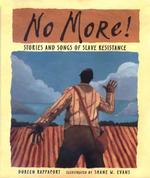 No More! : Stories and Songs of Slave Resistance (Bank Street College of Education Flora Stieglitz Straus Award (Awards))