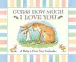 Guess How Much I Love You : A Baby's First Year Calendar