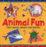 Animal Fun : First Noises, Words, and Rhymes （BRDBK）
