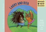 Larry and Rita (Brand New Readers)